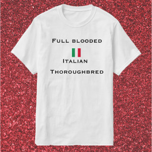 Cute & Funny Full Blooded Italian Thoroughbred T-Shirt