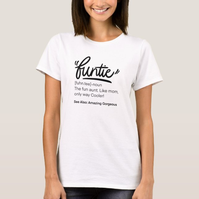 Cute Funny Funtie Aunt Definition T-Shirt (Front)