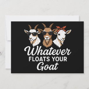 Cute Funny Goat Quote Whatever floates your Goat Card