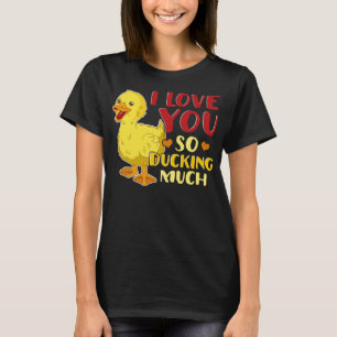 Cute & Funny I Love You So Ducking Much Duckling P T-Shirt