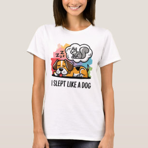 Cute Funny I Slept like a Dog Cartoon T-Shirt