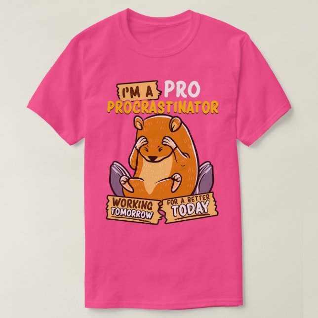 Cute & Funny Im a Pro Procrastinator Hamster Pun  T-Shirt (Design Front)