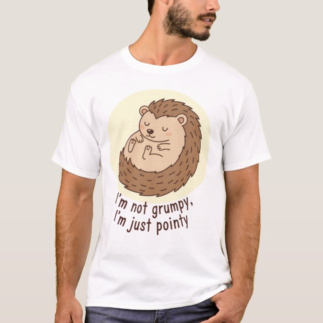 Cute Funny "I'm Not Grumpy I'm Just Pointy" Hedgeh T-Shirt (Front)