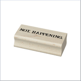 Cute Funny Not Happening Meme Rubber Stamp
