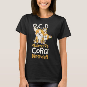 Cute Funny OCD Obsessive Corgi Disorder Dog Puppy T-Shirt