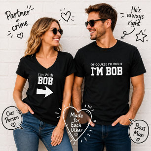 Cute Funny Of Course I'm Right I'm Bob T-Shirt