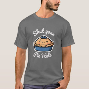 Cute Funny Pie Pun "Shut Your Pie Hole" Bakery T-Shirt