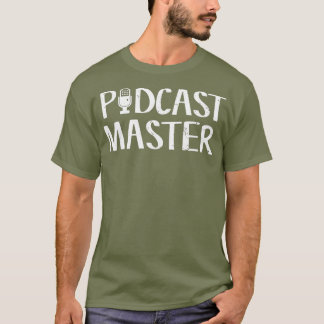 Cute  Funny Podcast Master Podcasting T-Shirt