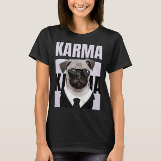 Cute Funny Pug Puppy Dog Lover Karma T-Shirt