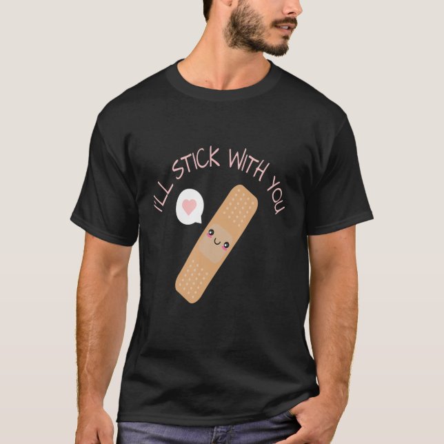 Cute Funny Pun Joke Band Aid Stick With You T-Shirt (Front)