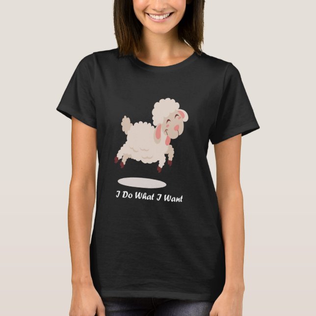 Cute Funny Sheep I Do What I Want Cute Bird T-Shirt (Front)