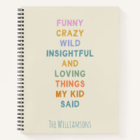 Cute Funny Things My Kid Said Custom Notebook