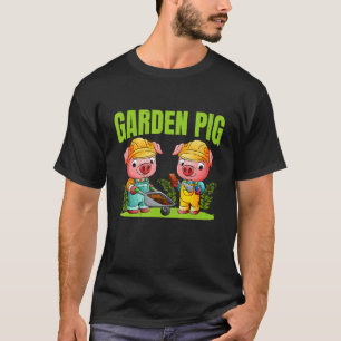 Cute Gardeners Garden Pig Nature Plant Gardener T-Shirt