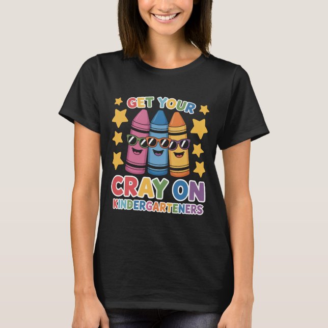 Cute Get Your Cray On Kindergarten Shirt for Boys  (Front)