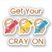 Cute Get Your Cray On Sloth