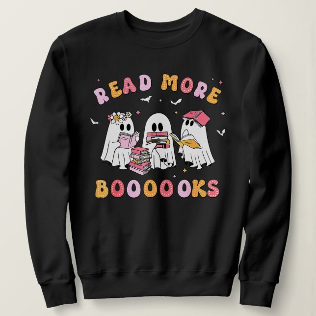 Cute Ghost Book Read More Books Funny Teachers  Sweatshirt (Design Front)