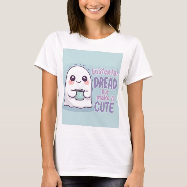 Cute Ghost "Existential Dread But Make It Cute"  T-Shirt (Front)