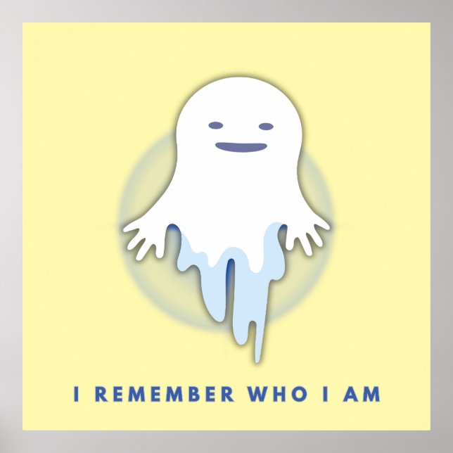 Cute Ghost – I Remember Who I Am Gift  Poster (Front)
