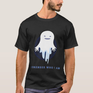 Cute Ghost – I Remember Who I Am T-Shirt
