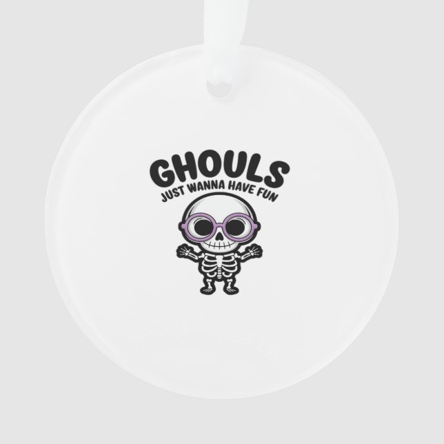 Cute Ghouls Just Wanna Have Fun Skeleton Ornament (Front)