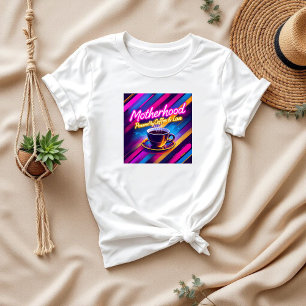 Cute Gift for Mum   Motherhood and Coffee T-Shirt