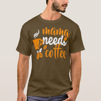 Cute Gift For My Mum Mama Mum Mother Barista Needs T-Shirt