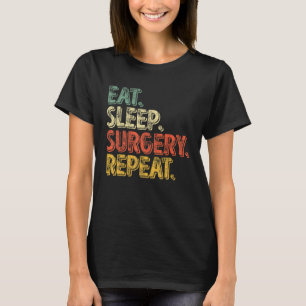 Cute Gift Funny Dentist Eat Sleep Surgery Repeat T-Shirt