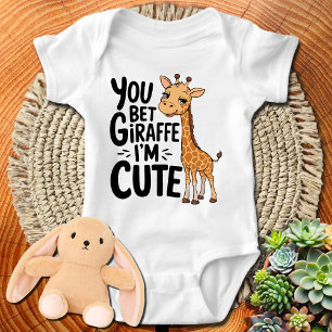 Cute Giraffe You Bet Giraffe I'm Cute Baby Bodysuit