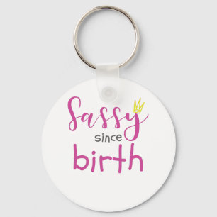 Cute Girl Gift Sass Sassy Since Birth Gift Key Ring