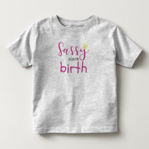 Cute Girl Gift Sass Sassy Since Birth Gift Toddler T-Shirt