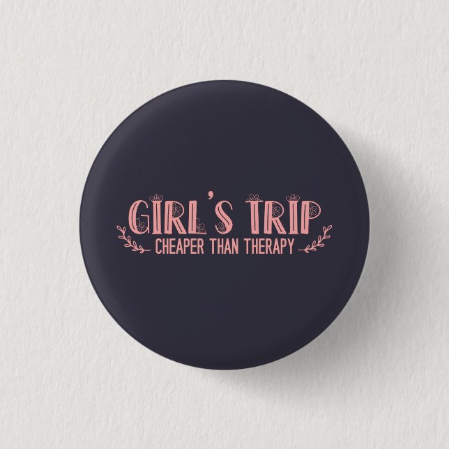 Cute Girls Trip Cheaper Than Therapy 3 Cm Round Badge (Front)