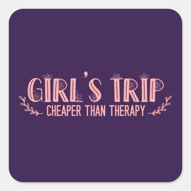 Cute Girls Trip Cheaper Than Therapy Square Sticker (Front)