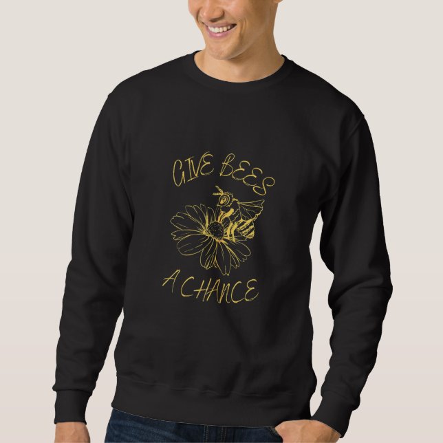 Cute Give The Bees A Chance Beekeeper Bee Sweatshirt (Front)