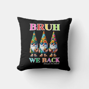 Cute Gnome Bruh We Back back to school Cushion