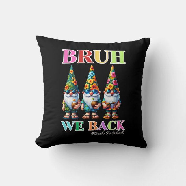 Cute Gnome Bruh We Back back to school  Cushion (Front)