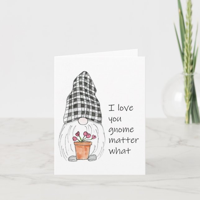 Cute Gnome I love you gnome matter what Card (Front)