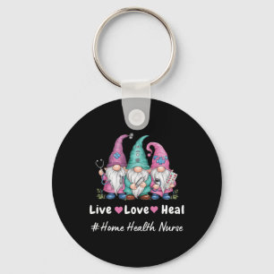 Cute Gnome Live Love Heal Home Health Nurse Tee Key Ring