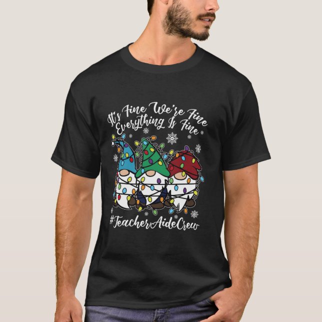Cute Gnomes Everything Is Fine Christmas Teacher A T-Shirt (Front)