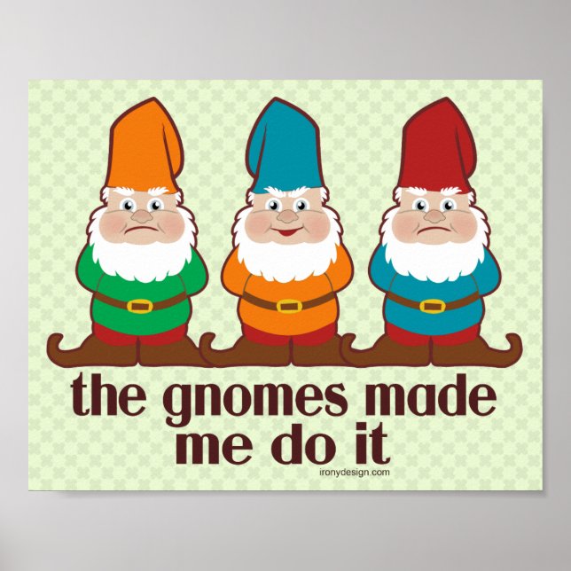 Cute Gnomes Made Me Do It Poster (Front)