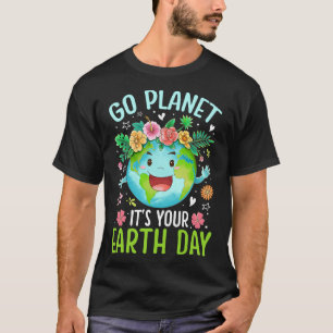 Cute Go Planet Its Your Earth Birthday Day Teacher T-Shirt