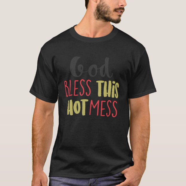 Cute God Blessing This Mess Religious Belief Faith T-Shirt (Front)