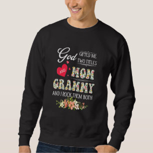 Cute God Ed Me Two Titles Mum Grammy Floral Mother Sweatshirt