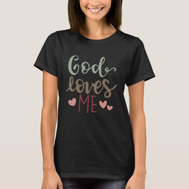 Cute God Loves Religious Belief Conviction Faith T-Shirt (Front)