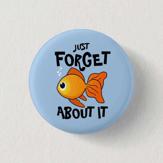 Cute Goldfish: Just Forget About It 3 Cm Round Badge (Front)
