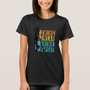 Cute Golf Swing Swear Drink Repeat Love Golf For W T-Shirt