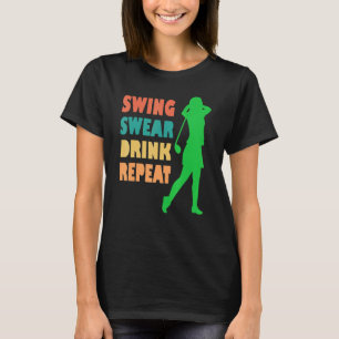 Cute Golf Swing Swear Drink Repeat Love Golf For W T-Shirt