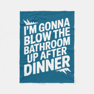 Cute Gonna Blow Bathroom Up After Fleece Blanket