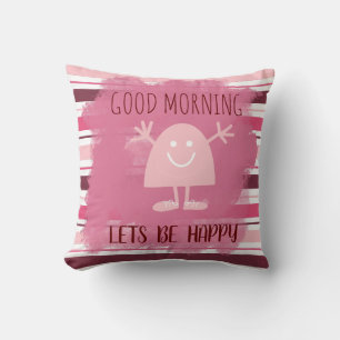 Cute Good Morning Lets Be Happy Pink Stripe Cushion