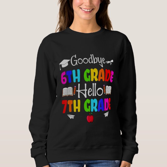 Cute Goodbye Sixth Grade Crew Hello 7th Grade Squa Sweatshirt (Front)