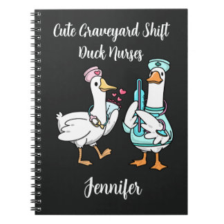 Cute Graveyard Shift Duck Funny Nurses Name Notebook